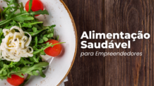 A Importância da Alimentação Saudável para Empreendedores: Um Combustível para o Sucesso